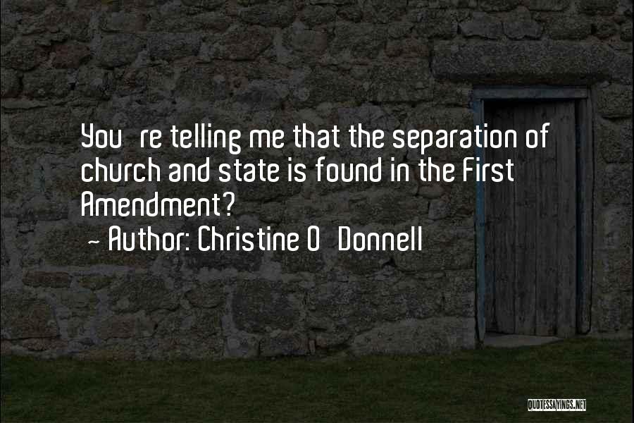 Christine O'Donnell Quotes: You're Telling Me That The Separation Of Church And State Is Found In The First Amendment?