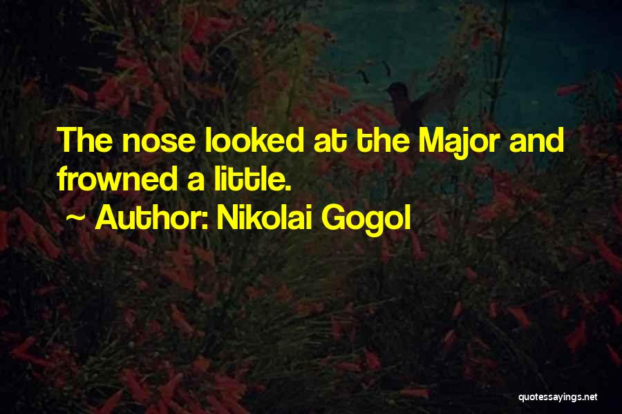 Nikolai Gogol Quotes: The Nose Looked At The Major And Frowned A Little.