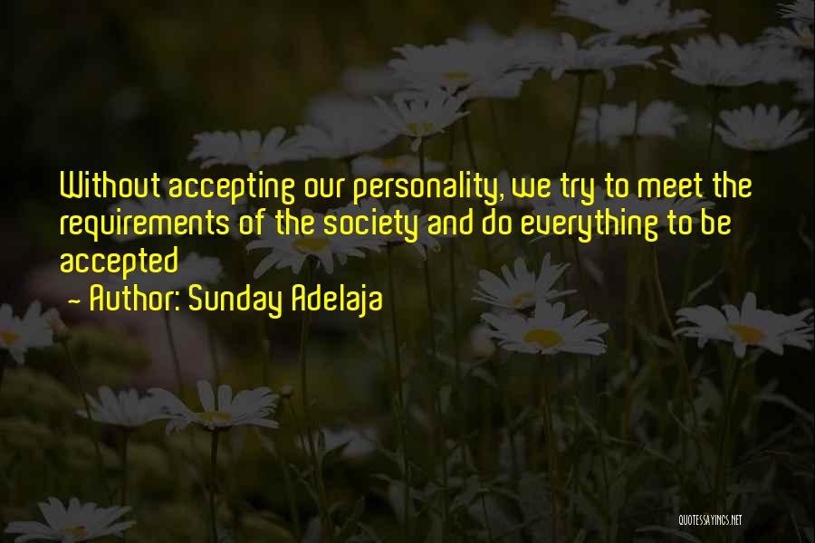 Sunday Adelaja Quotes: Without Accepting Our Personality, We Try To Meet The Requirements Of The Society And Do Everything To Be Accepted