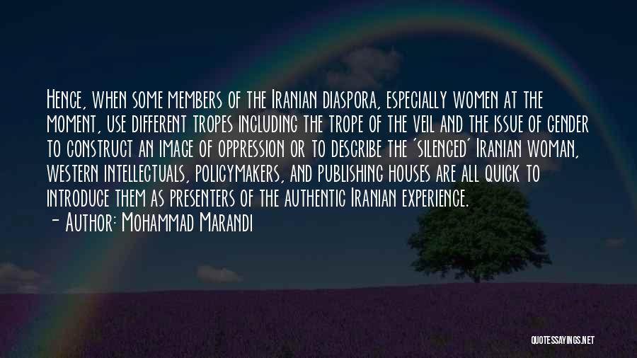 Mohammad Marandi Quotes: Hence, When Some Members Of The Iranian Diaspora, Especially Women At The Moment, Use Different Tropes Including The Trope Of