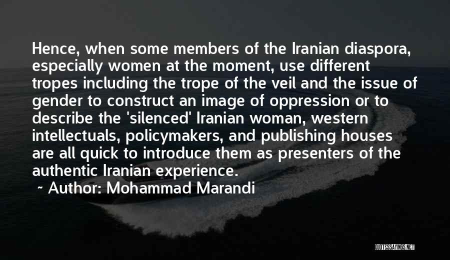 Mohammad Marandi Quotes: Hence, When Some Members Of The Iranian Diaspora, Especially Women At The Moment, Use Different Tropes Including The Trope Of