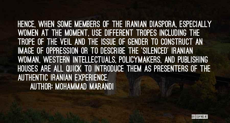 Mohammad Marandi Quotes: Hence, When Some Members Of The Iranian Diaspora, Especially Women At The Moment, Use Different Tropes Including The Trope Of