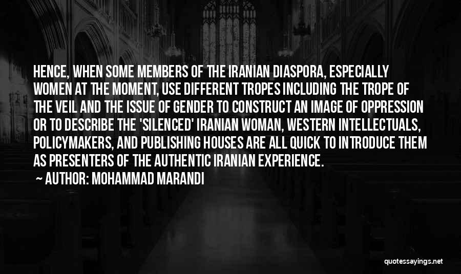 Mohammad Marandi Quotes: Hence, When Some Members Of The Iranian Diaspora, Especially Women At The Moment, Use Different Tropes Including The Trope Of