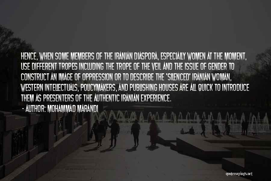 Mohammad Marandi Quotes: Hence, When Some Members Of The Iranian Diaspora, Especially Women At The Moment, Use Different Tropes Including The Trope Of