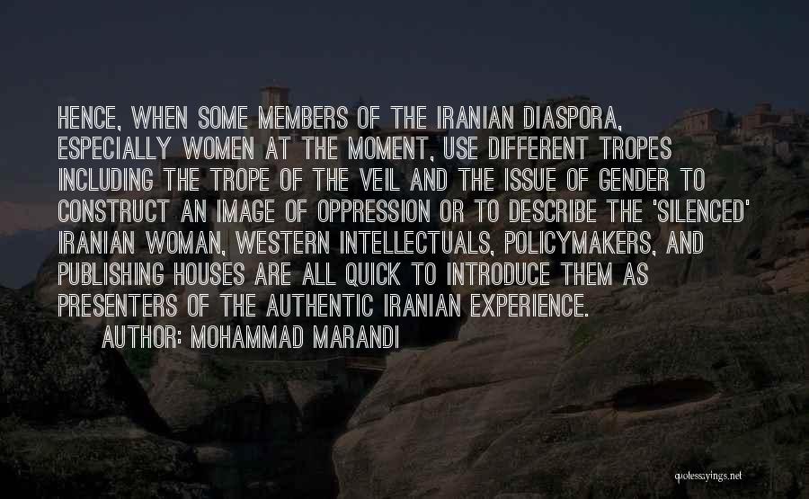 Mohammad Marandi Quotes: Hence, When Some Members Of The Iranian Diaspora, Especially Women At The Moment, Use Different Tropes Including The Trope Of