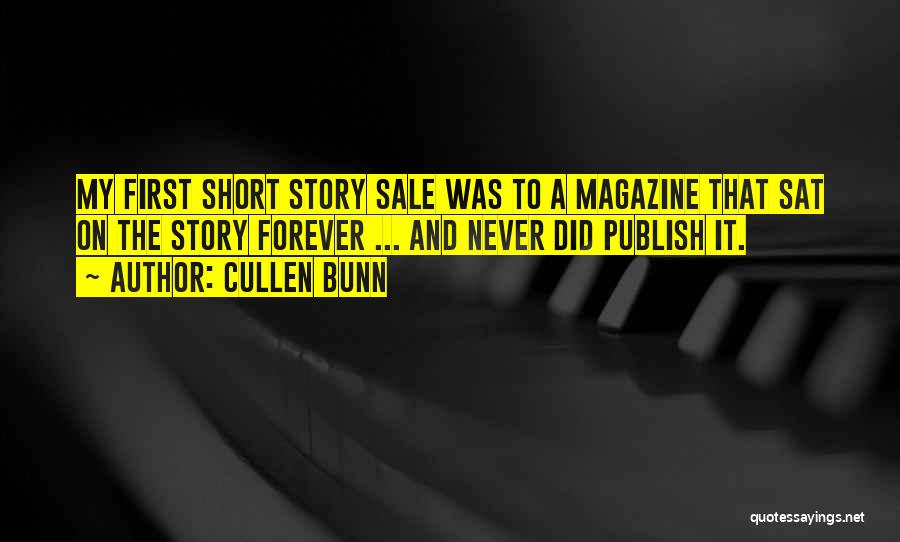 Cullen Bunn Quotes: My First Short Story Sale Was To A Magazine That Sat On The Story Forever ... And Never Did Publish