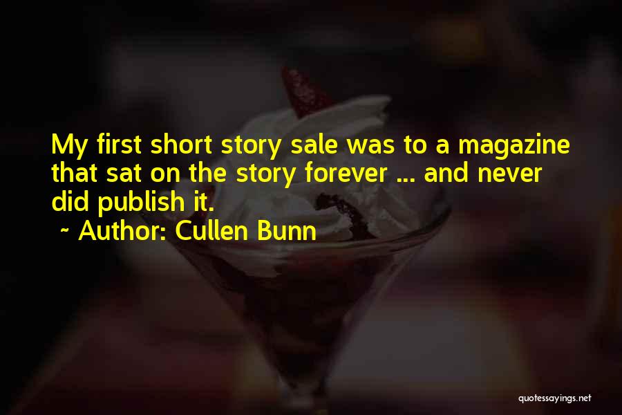Cullen Bunn Quotes: My First Short Story Sale Was To A Magazine That Sat On The Story Forever ... And Never Did Publish