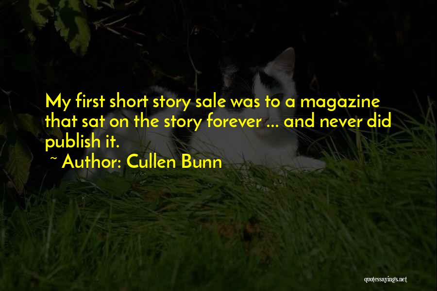 Cullen Bunn Quotes: My First Short Story Sale Was To A Magazine That Sat On The Story Forever ... And Never Did Publish