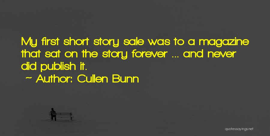 Cullen Bunn Quotes: My First Short Story Sale Was To A Magazine That Sat On The Story Forever ... And Never Did Publish