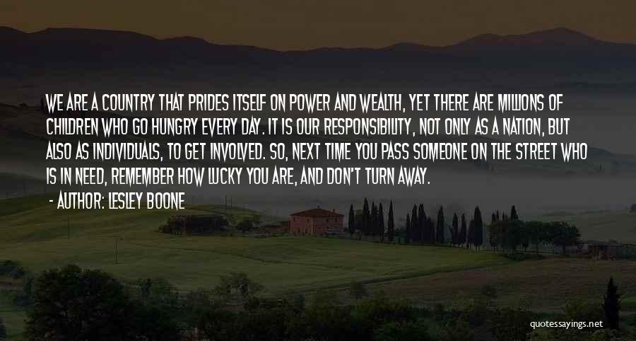 Lesley Boone Quotes: We Are A Country That Prides Itself On Power And Wealth, Yet There Are Millions Of Children Who Go Hungry