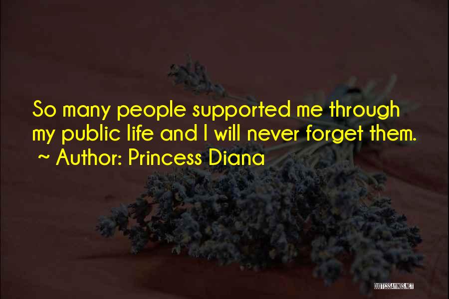 Princess Diana Quotes: So Many People Supported Me Through My Public Life And I Will Never Forget Them.