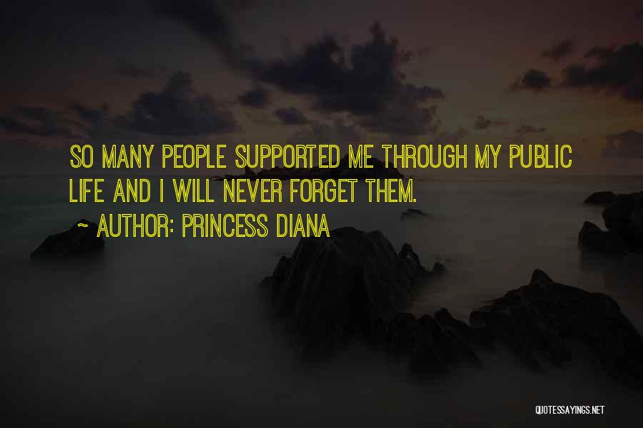 Princess Diana Quotes: So Many People Supported Me Through My Public Life And I Will Never Forget Them.