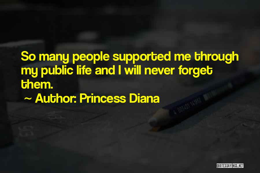 Princess Diana Quotes: So Many People Supported Me Through My Public Life And I Will Never Forget Them.