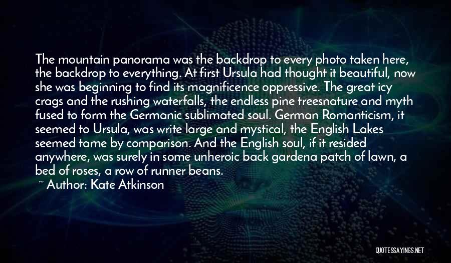 Kate Atkinson Quotes: The Mountain Panorama Was The Backdrop To Every Photo Taken Here, The Backdrop To Everything. At First Ursula Had Thought