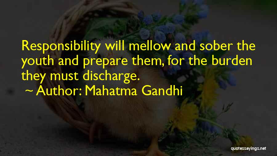 Mahatma Gandhi Quotes: Responsibility Will Mellow And Sober The Youth And Prepare Them, For The Burden They Must Discharge.