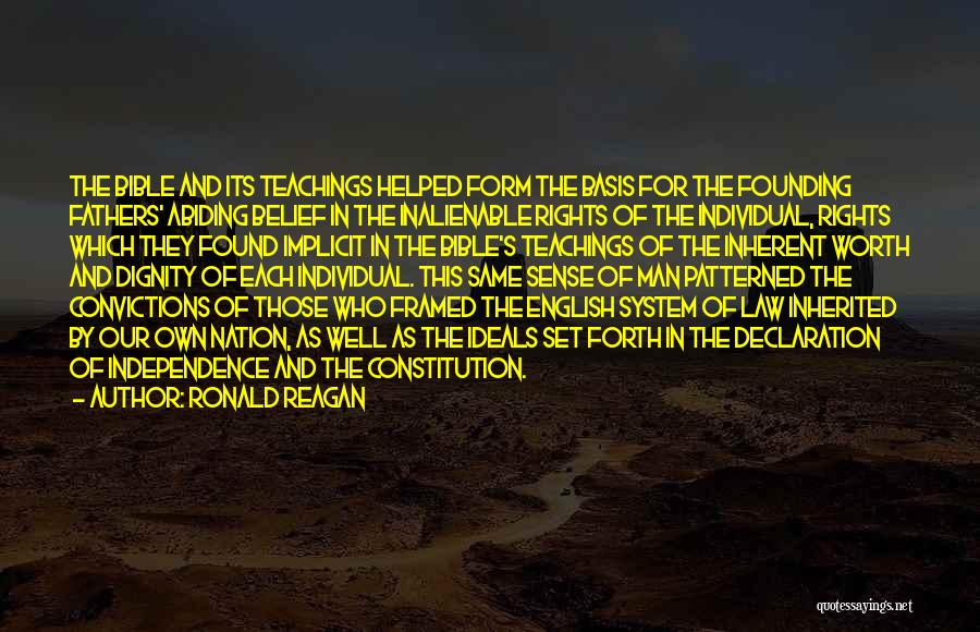 Ronald Reagan Quotes: The Bible And Its Teachings Helped Form The Basis For The Founding Fathers' Abiding Belief In The Inalienable Rights Of
