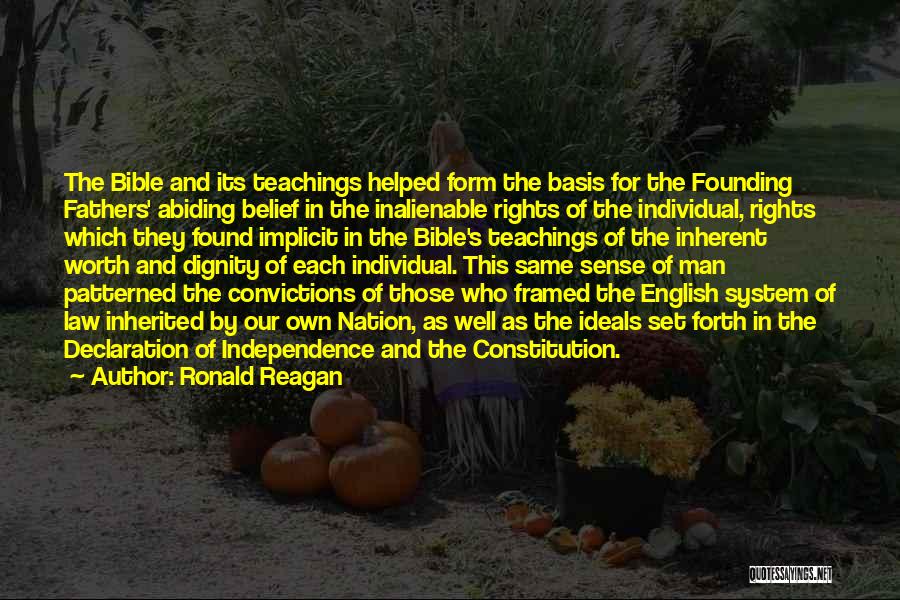 Ronald Reagan Quotes: The Bible And Its Teachings Helped Form The Basis For The Founding Fathers' Abiding Belief In The Inalienable Rights Of