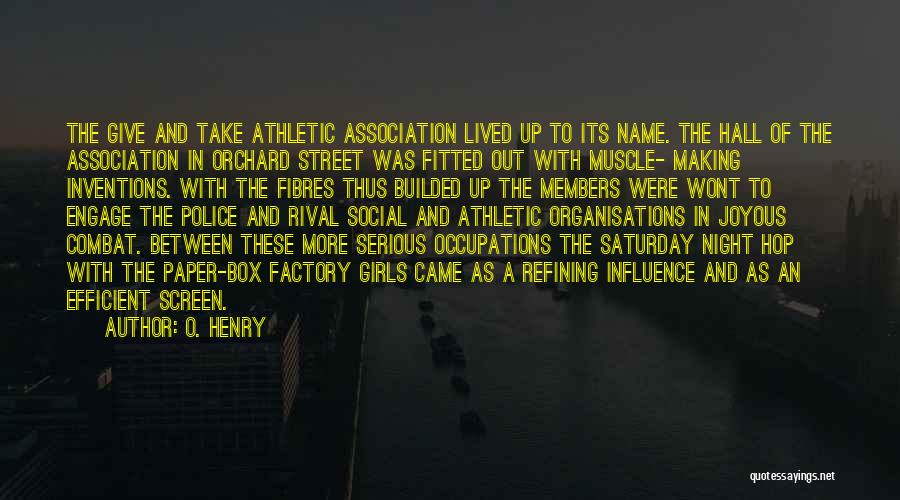 O. Henry Quotes: The Give And Take Athletic Association Lived Up To Its Name. The Hall Of The Association In Orchard Street Was