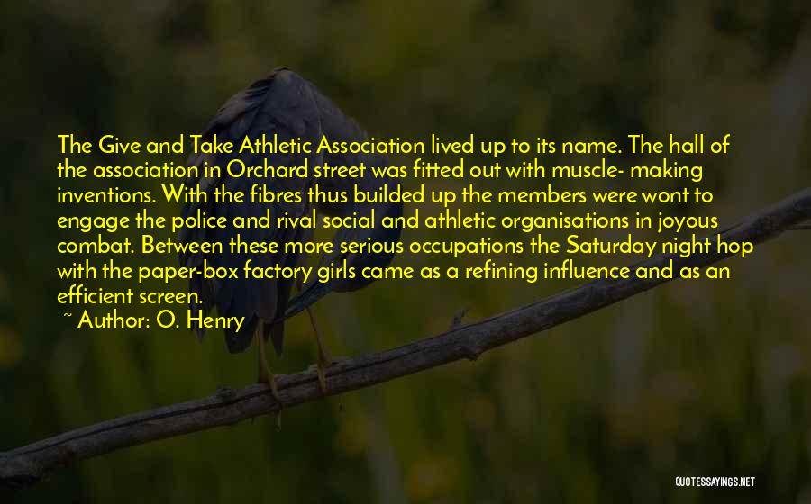 O. Henry Quotes: The Give And Take Athletic Association Lived Up To Its Name. The Hall Of The Association In Orchard Street Was