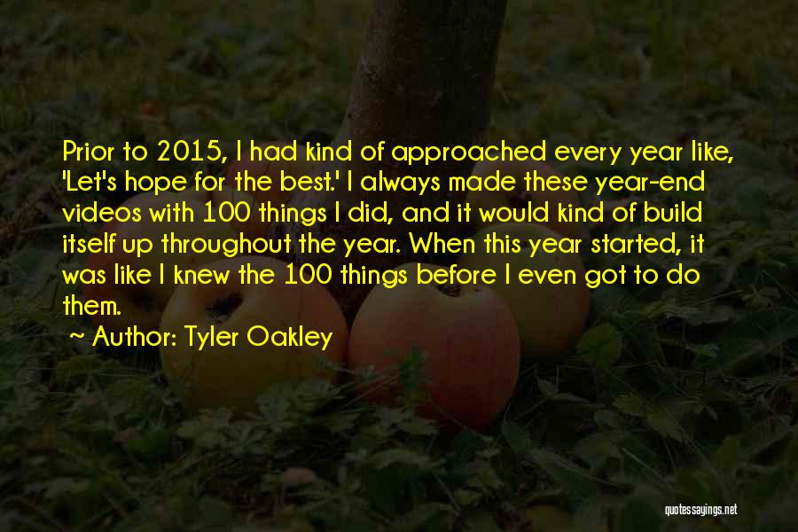 Tyler Oakley Quotes: Prior To 2015, I Had Kind Of Approached Every Year Like, 'let's Hope For The Best.' I Always Made These