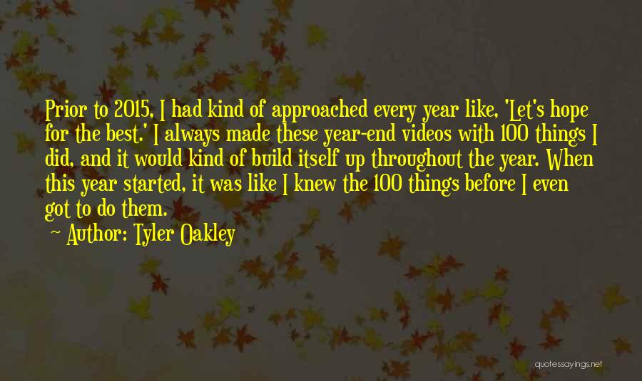 Tyler Oakley Quotes: Prior To 2015, I Had Kind Of Approached Every Year Like, 'let's Hope For The Best.' I Always Made These