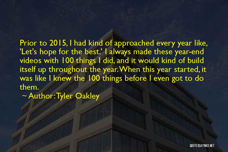 Tyler Oakley Quotes: Prior To 2015, I Had Kind Of Approached Every Year Like, 'let's Hope For The Best.' I Always Made These