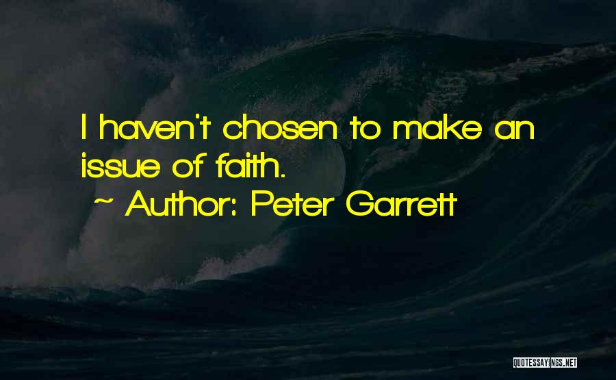 Peter Garrett Quotes: I Haven't Chosen To Make An Issue Of Faith.