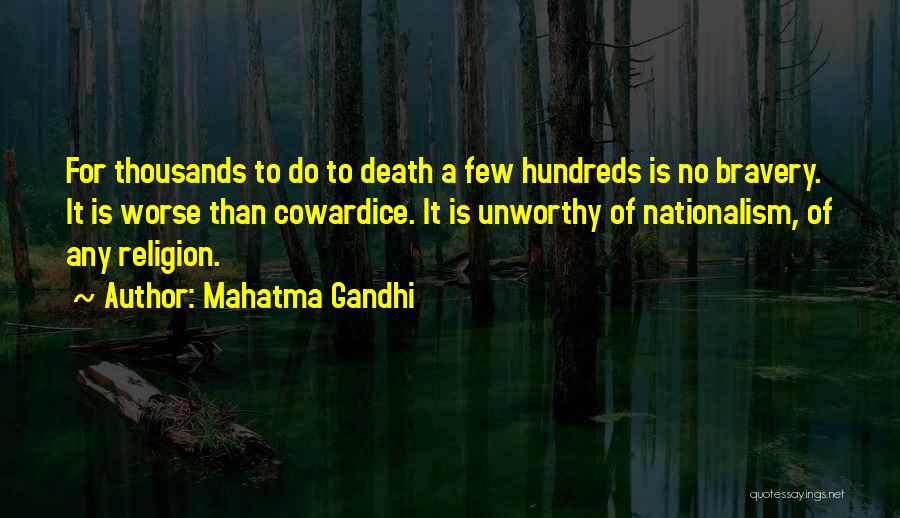 Mahatma Gandhi Quotes: For Thousands To Do To Death A Few Hundreds Is No Bravery. It Is Worse Than Cowardice. It Is Unworthy