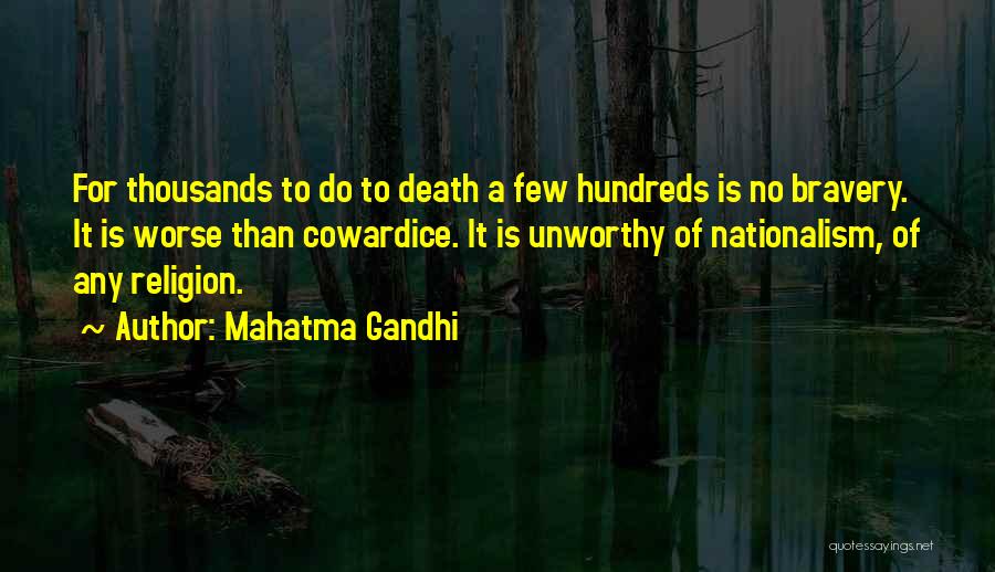 Mahatma Gandhi Quotes: For Thousands To Do To Death A Few Hundreds Is No Bravery. It Is Worse Than Cowardice. It Is Unworthy
