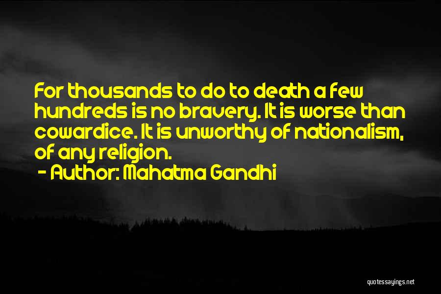 Mahatma Gandhi Quotes: For Thousands To Do To Death A Few Hundreds Is No Bravery. It Is Worse Than Cowardice. It Is Unworthy