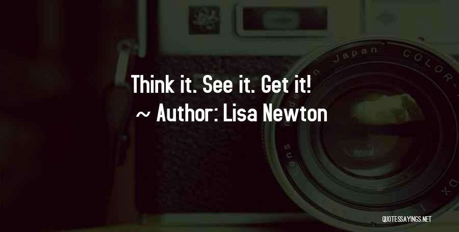 Lisa Newton Quotes: Think It. See It. Get It!