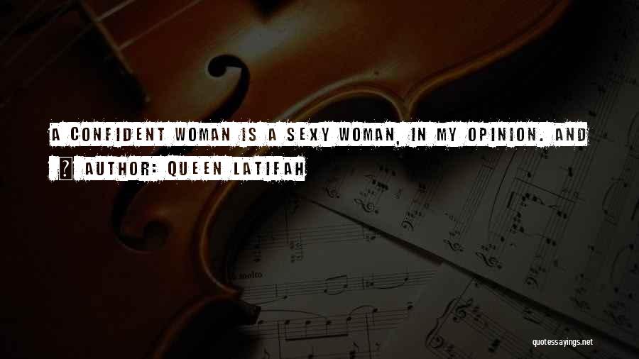 Queen Latifah Quotes: A Confident Woman Is A Sexy Woman, In My Opinion. And I Think Guys Find That To Be The Same