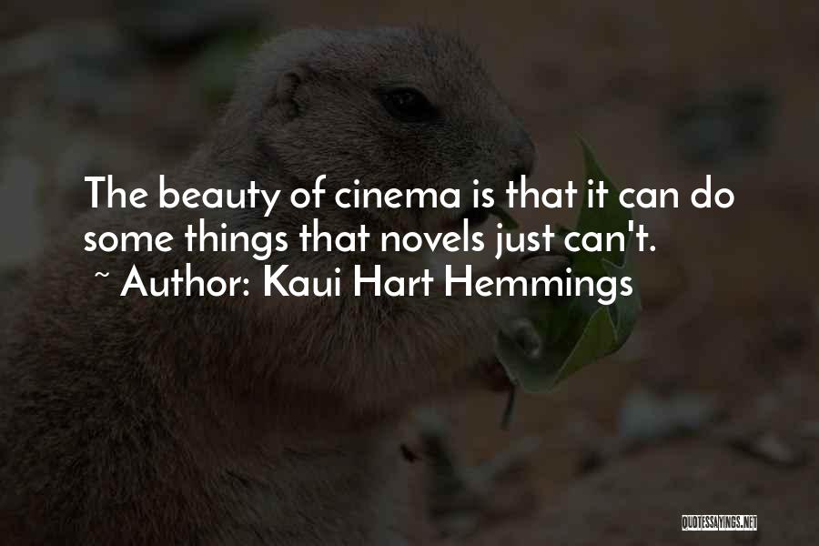 Kaui Hart Hemmings Quotes: The Beauty Of Cinema Is That It Can Do Some Things That Novels Just Can't.