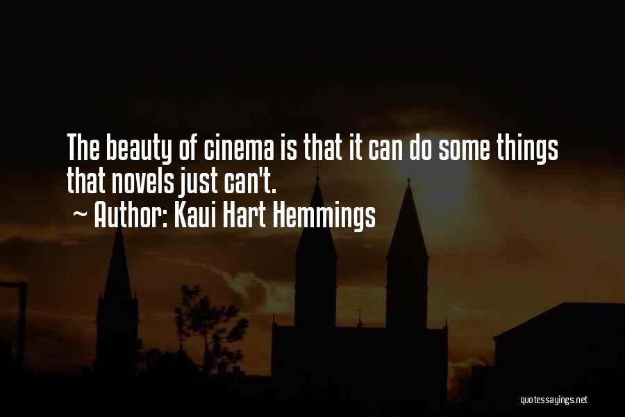 Kaui Hart Hemmings Quotes: The Beauty Of Cinema Is That It Can Do Some Things That Novels Just Can't.