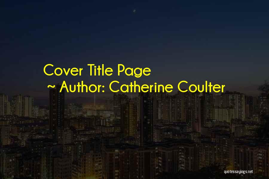 Catherine Coulter Quotes: Cover Title Page