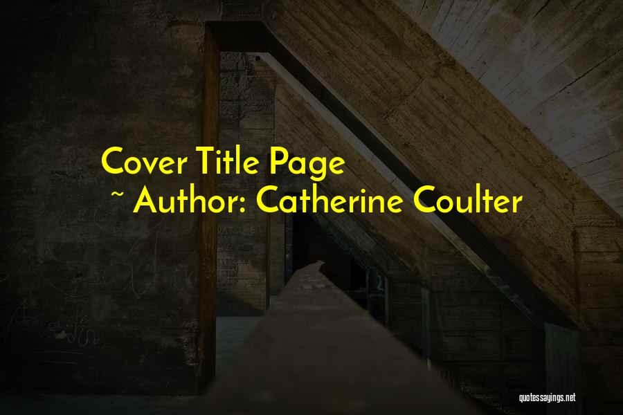 Catherine Coulter Quotes: Cover Title Page