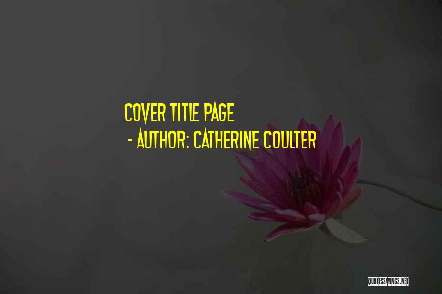 Catherine Coulter Quotes: Cover Title Page