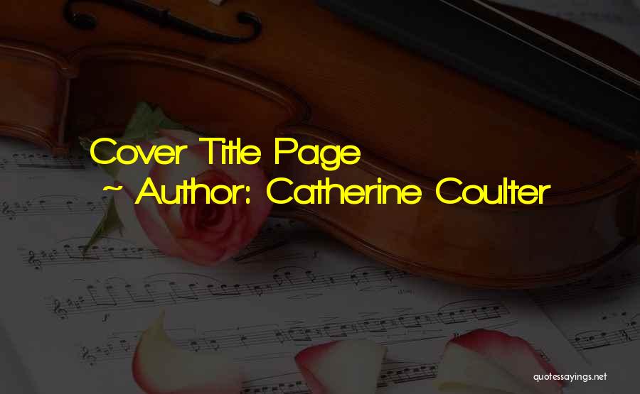 Catherine Coulter Quotes: Cover Title Page