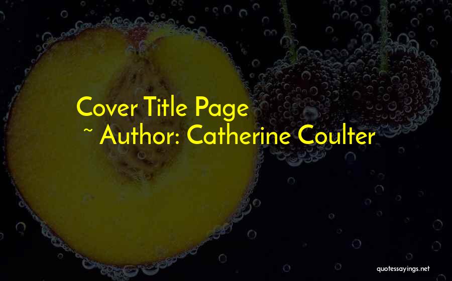 Catherine Coulter Quotes: Cover Title Page