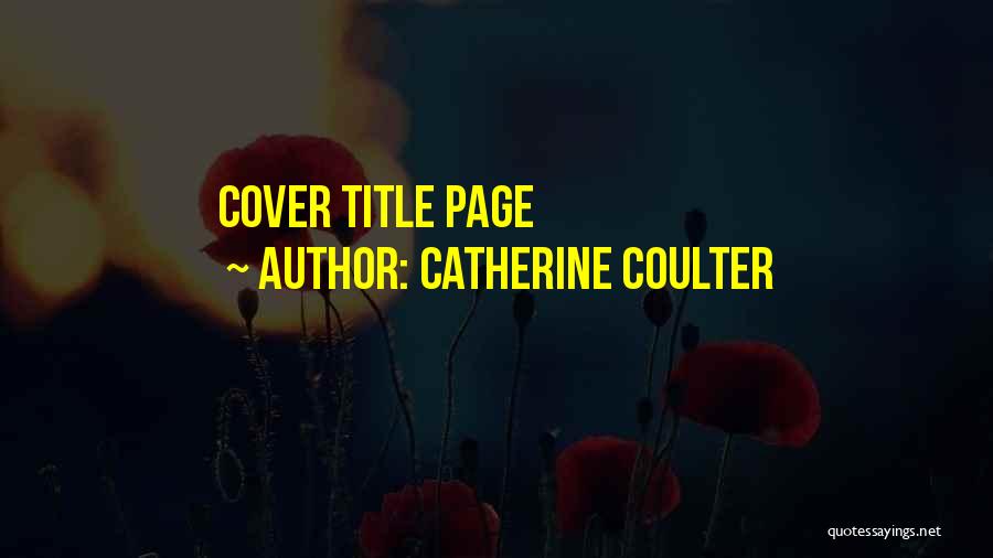 Catherine Coulter Quotes: Cover Title Page