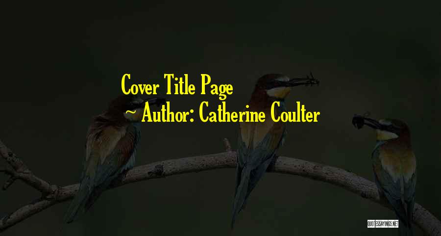 Catherine Coulter Quotes: Cover Title Page