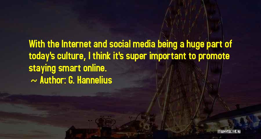 G. Hannelius Quotes: With The Internet And Social Media Being A Huge Part Of Today's Culture, I Think It's Super Important To Promote