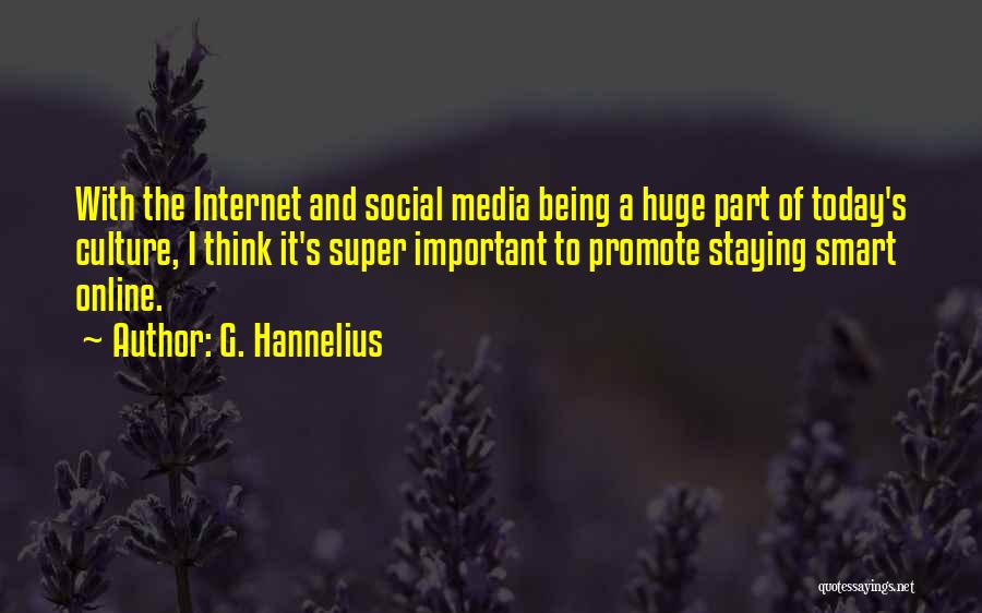 G. Hannelius Quotes: With The Internet And Social Media Being A Huge Part Of Today's Culture, I Think It's Super Important To Promote