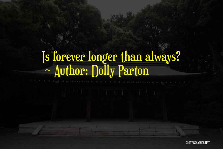 Dolly Parton Quotes: Is Forever Longer Than Always?