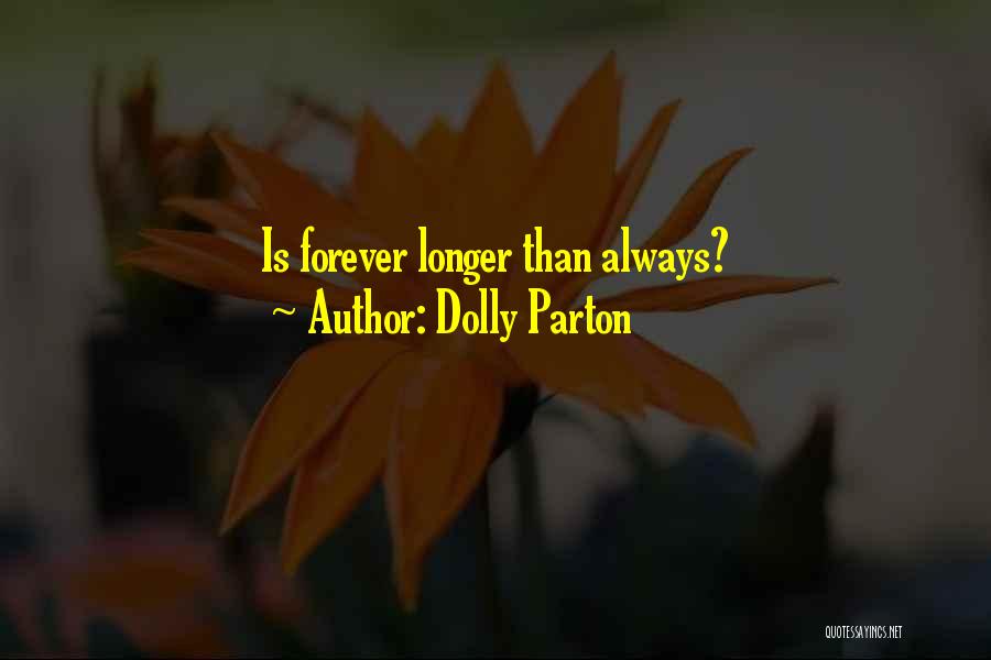 Dolly Parton Quotes: Is Forever Longer Than Always?