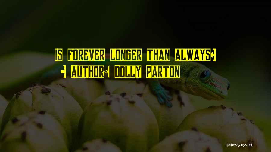 Dolly Parton Quotes: Is Forever Longer Than Always?