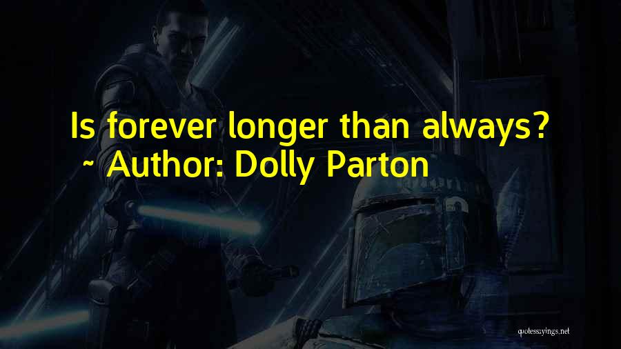 Dolly Parton Quotes: Is Forever Longer Than Always?