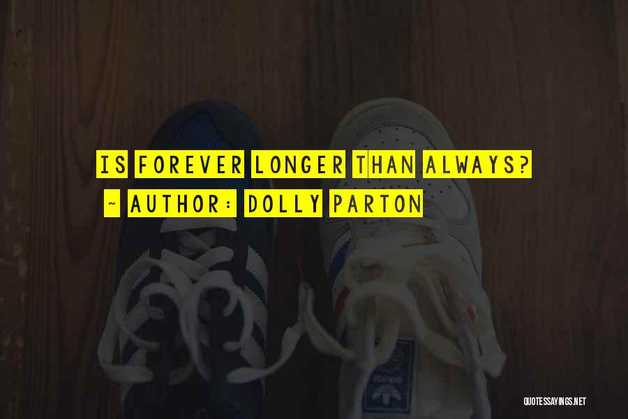 Dolly Parton Quotes: Is Forever Longer Than Always?