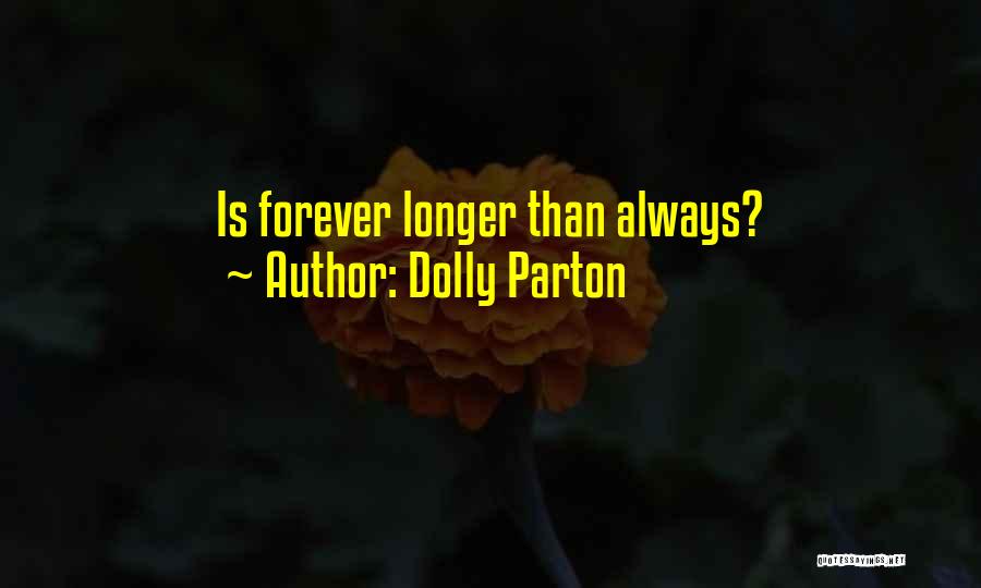 Dolly Parton Quotes: Is Forever Longer Than Always?