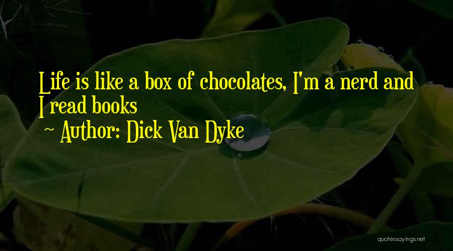 Dick Van Dyke Quotes: Life Is Like A Box Of Chocolates, I'm A Nerd And I Read Books